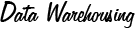 Data Warehousing